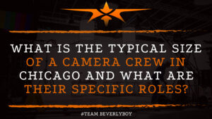What is the typical size of a camera crew in Chicago and what are their specific roles