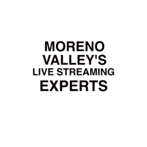 Moreno Valley Live Streaming Company