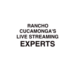 Rancho Cucamonga Live Streaming Company