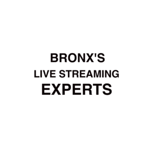 Bronx Live Streaming Experts