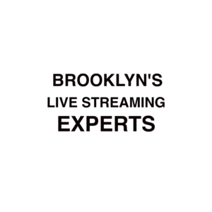 Brooklyn Live Streaming Experts