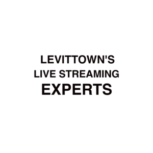 Levittown Live Streaming Experts