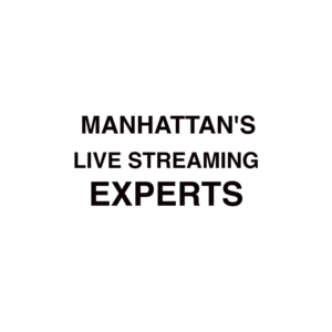 Manhattan Live Streaming Experts