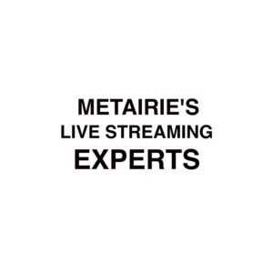 Metairie Live Streaming Experts