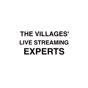 The Villages Live Streaming Experts