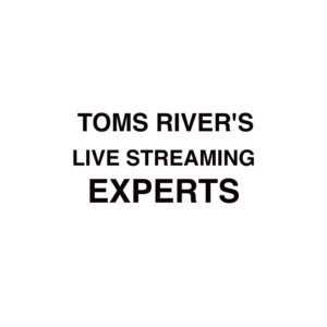 Toms River Live Streaming Experts