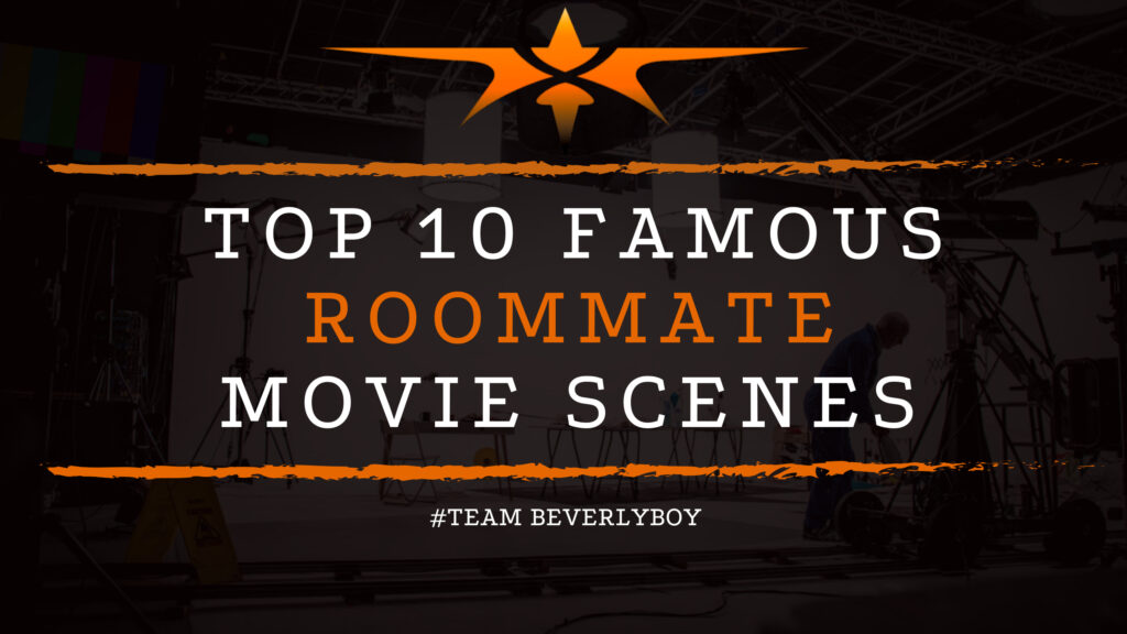 Top 10 Famous Roommate Movie Scenes