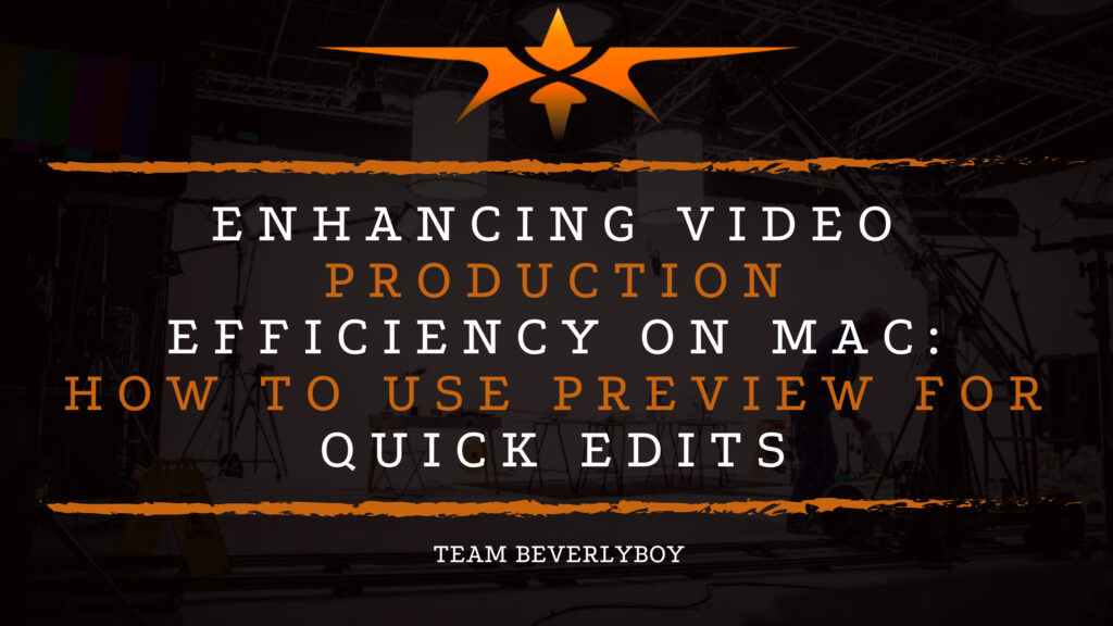 Enhancing Video Production Efficiency on Mac_ How to Use Preview for Quick Edits