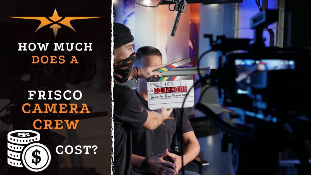 How Much Does a Frisco, TX Camera Crew Cost