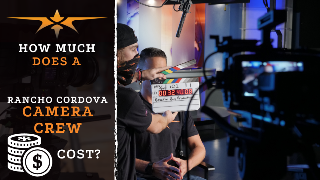 How Much Does a Rancho Cordova Camera Crew Cost