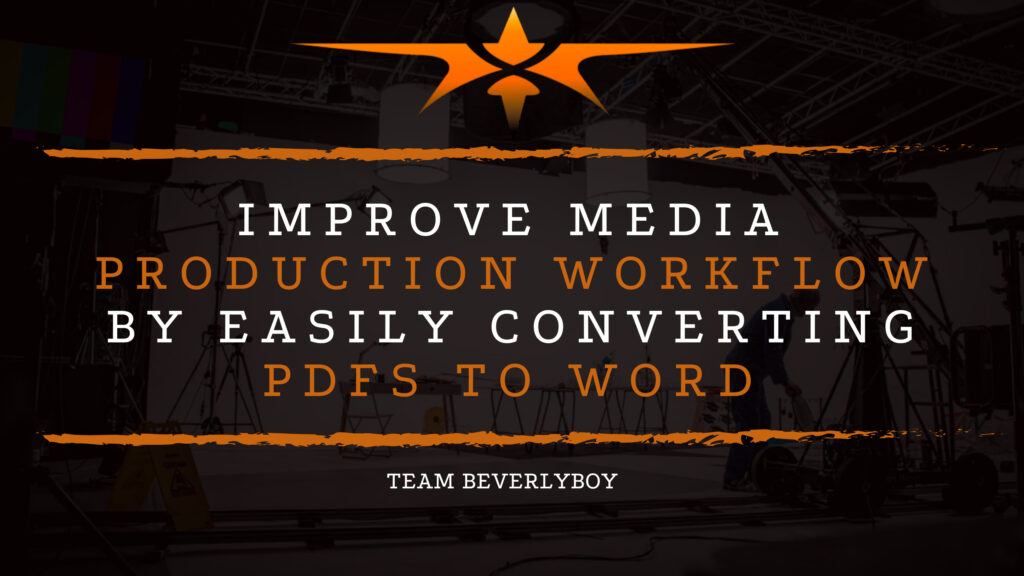 Improve Media Production Workflow by Easily Converting PDFs to Word