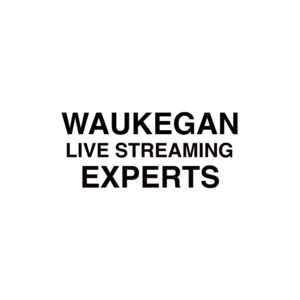 Waukegan live streaming company