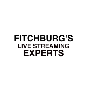 Fitchburg, MA Live Streaming Experts