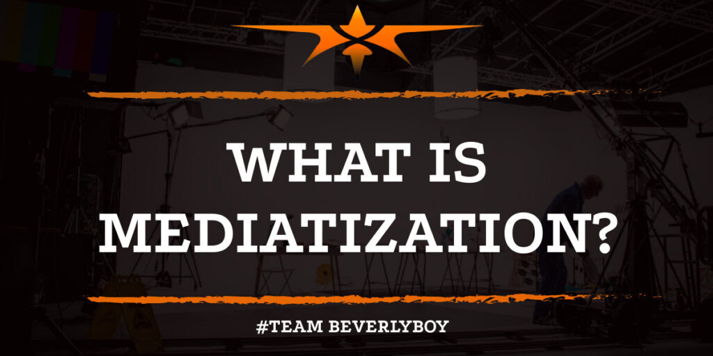 What is Mediatization?